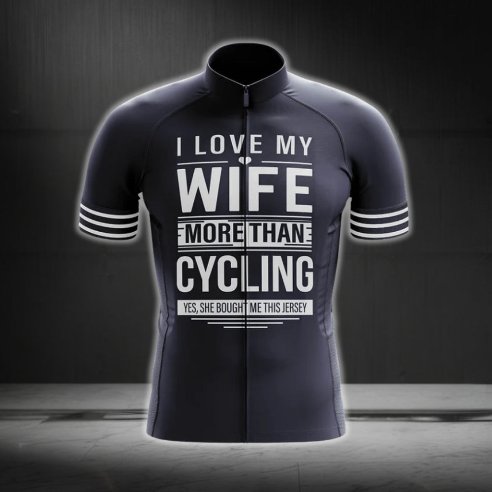 I Love My Wife More Than Cycling Funny Cycling Short Sleeve Jersey For Husband, Funny Husband Cycling Jerseys CG0255