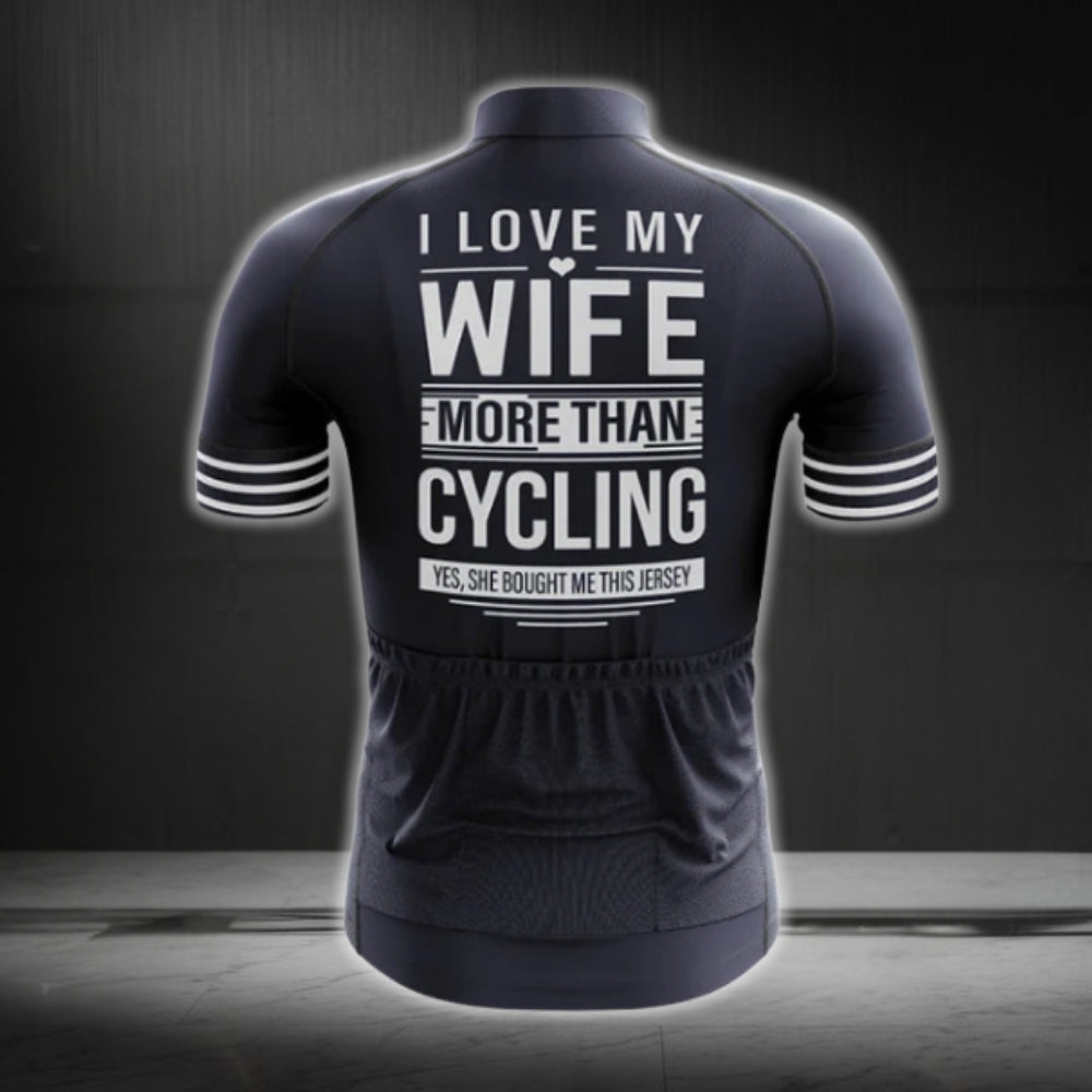 I Love My Wife More Than Cycling Funny Cycling Short Sleeve Jersey For Husband, Funny Husband Cycling Jerseys CG0255