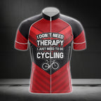I Don't Need Therapy I Just Need Go To Cycling Mens Cycling Short Sleeve Jersey, Men's Funny Cycling Jerseys CG0149