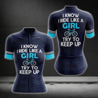 I Know I Ride Like A Girl Try To Keep Up Cycling Short Sleece Jersey For Women, Funny Cycling Jerseys For Ladies CG0081