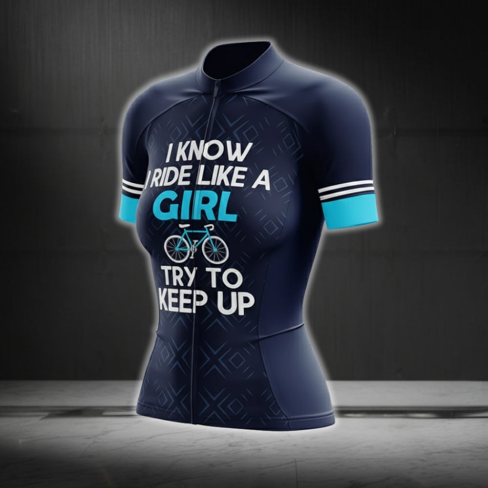 I Know I Ride Like A Girl Try To Keep Up Cycling Short Sleece Jersey For Women, Funny Cycling Jerseys For Ladies CG0081