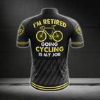 I'm Retired Going Cycling Is My Job Short Sleeve Cycling Men Jersey, Funny Cycling Jersey For Retirement CG0659