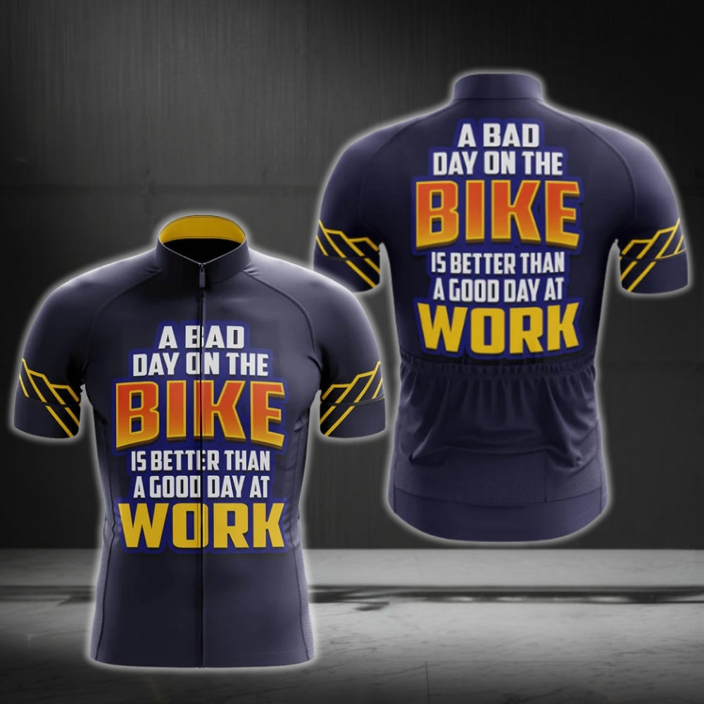 A Bad Day On The Bike Is Better Than A Good Dat At Work Short Sleeve Men's Cycling Jersey, Funny Cycling Jerseys CG0280