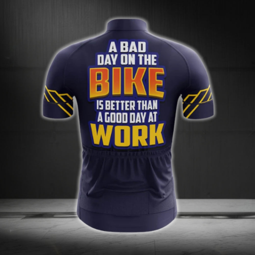 A Bad Day On The Bike Is Better Than A Good Dat At Work Short Sleeve Men's Cycling Jersey, Funny Cycling Jerseys CG0280