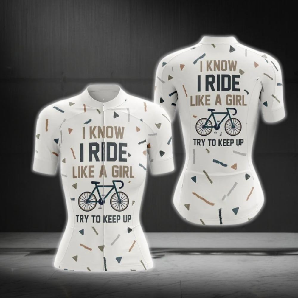 I Know I Ride Like A Girl Try To Keep Up Short Sleeve Women's Cycling Jersey, Funny Cycling Jersey For Ladies CG0675