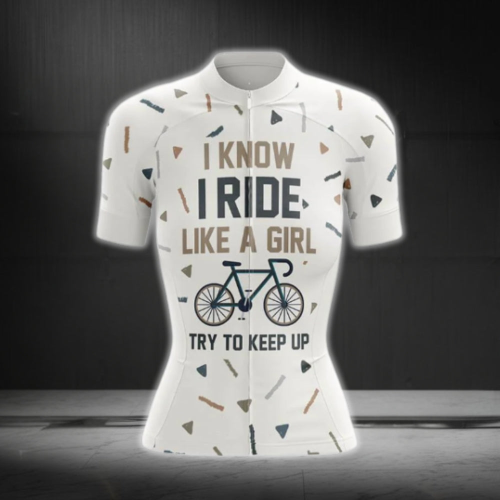 I Know I Ride Like A Girl Try To Keep Up Short Sleeve Women's Cycling Jersey, Funny Cycling Jersey For Ladies CG0675
