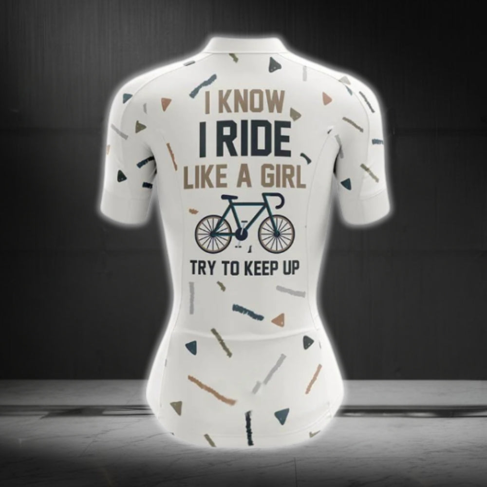 I Know I Ride Like A Girl Try To Keep Up Short Sleeve Women's Cycling Jersey, Funny Cycling Jersey For Ladies CG0675