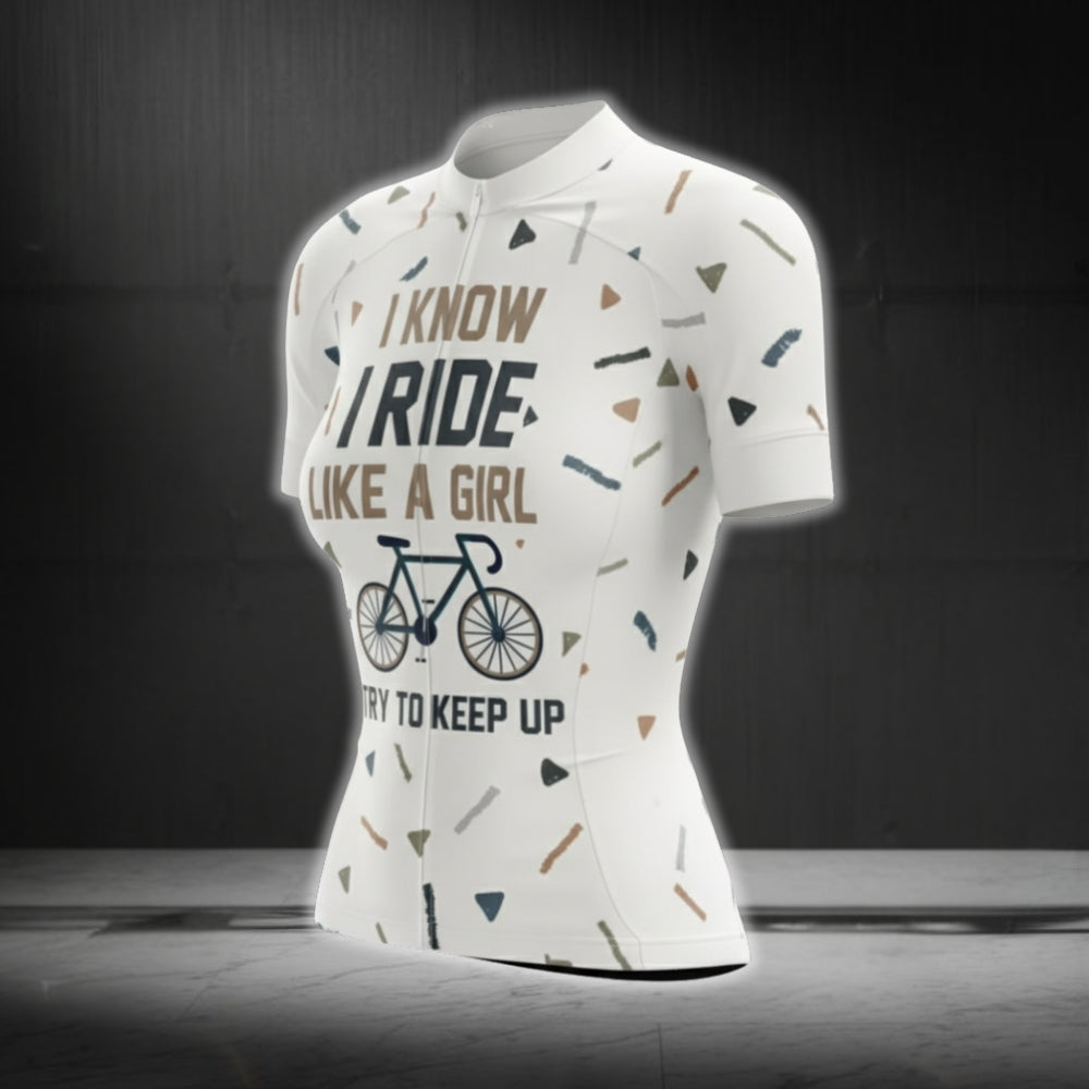I Know I Ride Like A Girl Try To Keep Up Short Sleeve Women's Cycling Jersey, Funny Cycling Jersey For Ladies CG0675