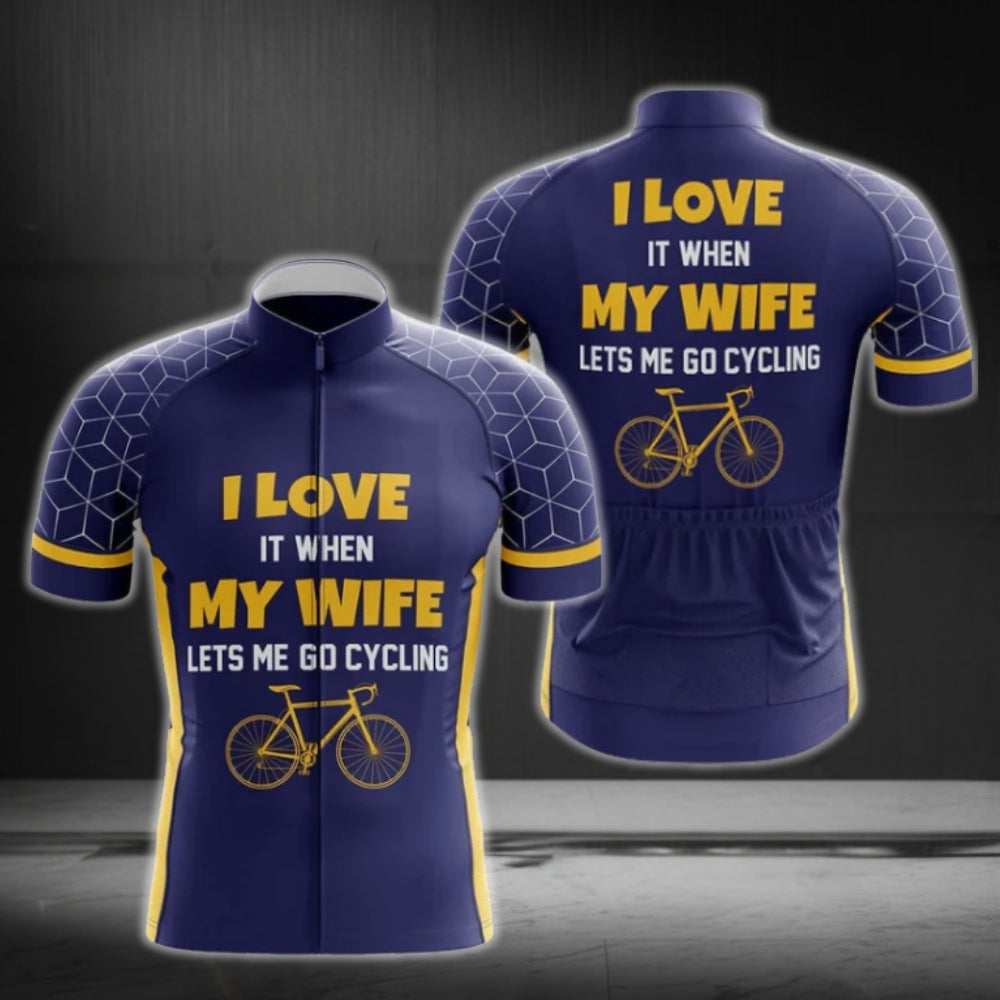 I Love It When My Wife Lets Me Go Cycling Cycling Short Sleeve Jersey, Funny Cycling Jerseys For Mens CG0018