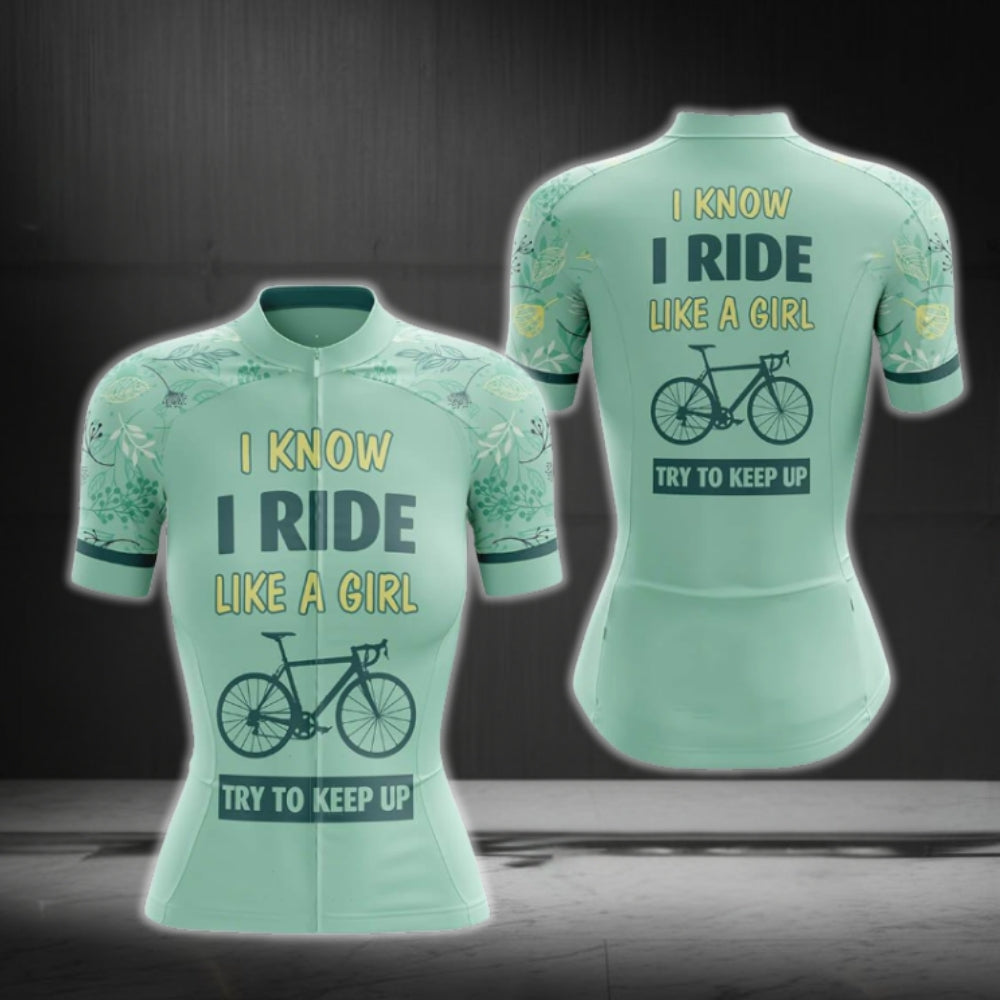 I Know I Ride Like A Girl Try To Keep Up Women's Mint Cycling Short Sleeve Jersey, Funny Cycling Jersey For Ladies CG0741