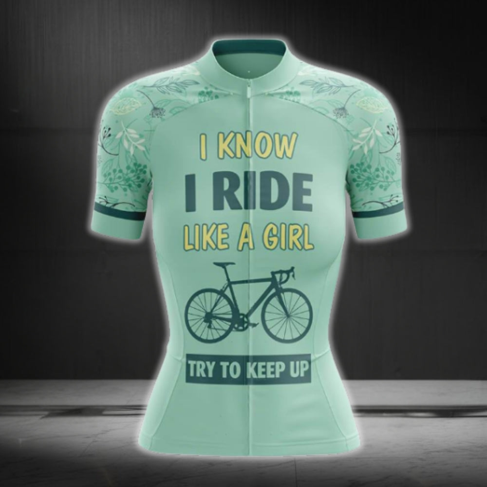 I Know I Ride Like A Girl Try To Keep Up Women's Mint Cycling Short Sleeve Jersey, Funny Cycling Jersey For Ladies CG0741