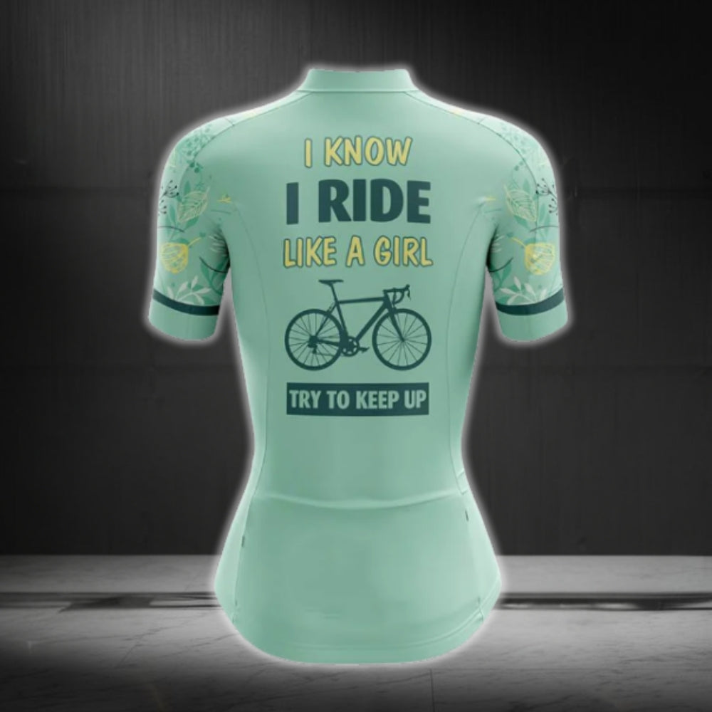 I Know I Ride Like A Girl Try To Keep Up Women's Mint Cycling Short Sleeve Jersey, Funny Cycling Jersey For Ladies CG0741