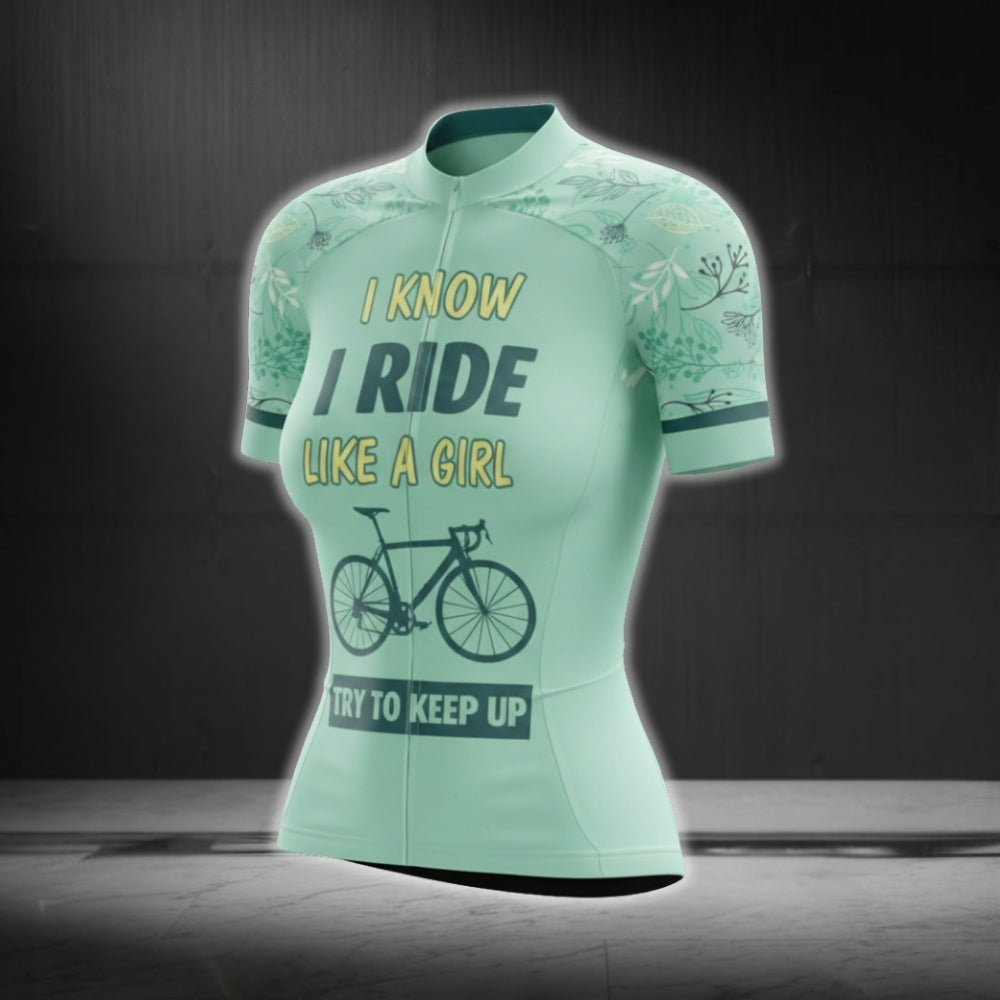 I Know I Ride Like A Girl Try To Keep Up Women's Mint Cycling Short Sleeve Jersey, Funny Cycling Jersey For Ladies CG0741