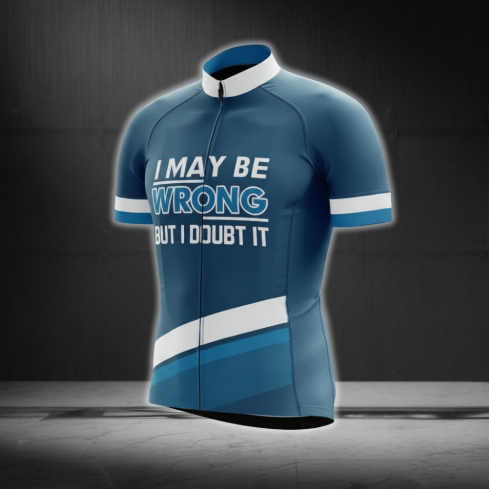 I May Be Wrong But I Doubt It Short Sleeve Cycling Jerseys For Men, Funny Cycling Jerseys CG0747