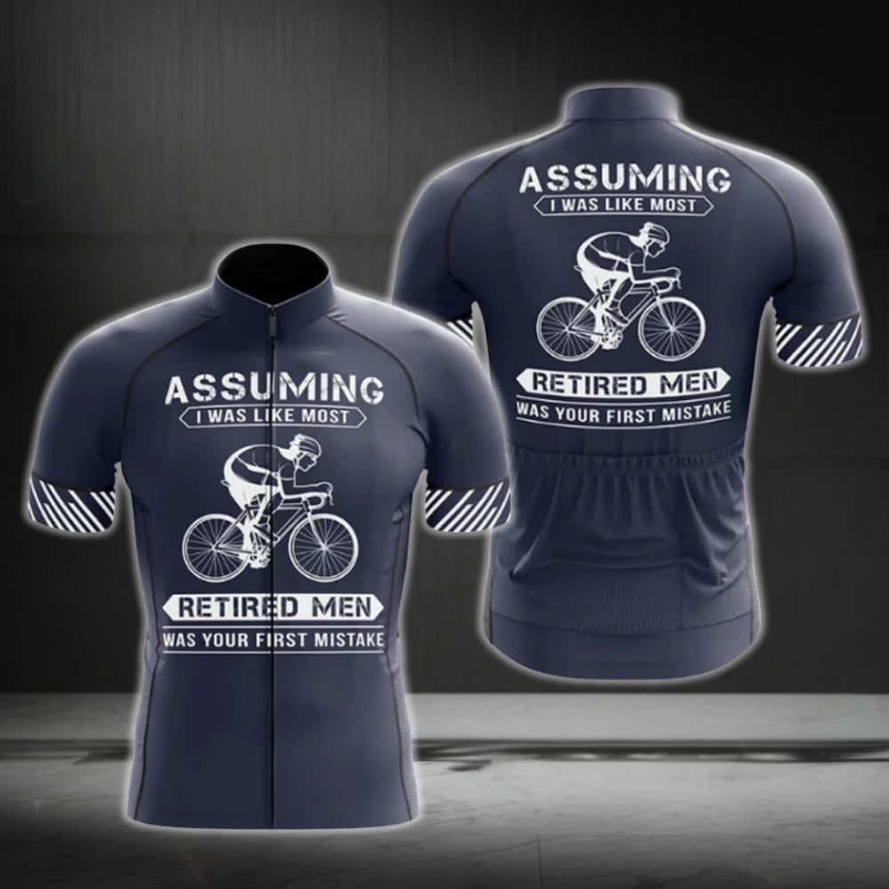 Assuming I Was Like Most Retired Men Was Your First Mistake Cycling Short Sleeve Men Jersey, Funny Retirement Cycling Jerseys CG0750