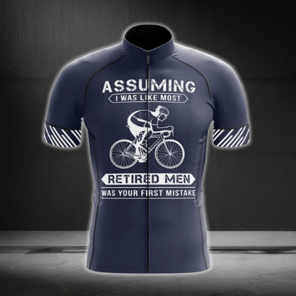 Assuming I Was Like Most Retired Men Was Your First Mistake Cycling Short Sleeve Men Jersey, Funny Retirement Cycling Jerseys CG0750