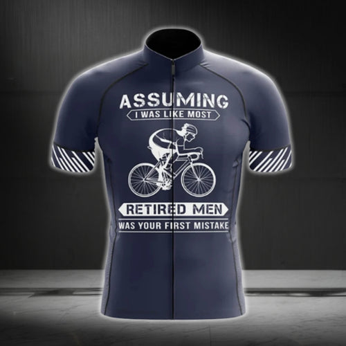 Assuming I Was Like Most Retired Men Was Your First Mistake Cycling Short Sleeve Men Jersey, Funny Retirement Cycling Jerseys CG0750