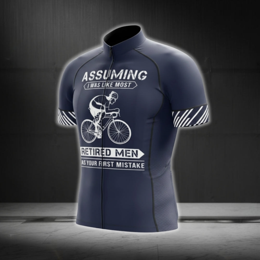 Assuming I Was Like Most Retired Men Was Your First Mistake Cycling Short Sleeve Men Jersey, Funny Retirement Cycling Jerseys CG0750
