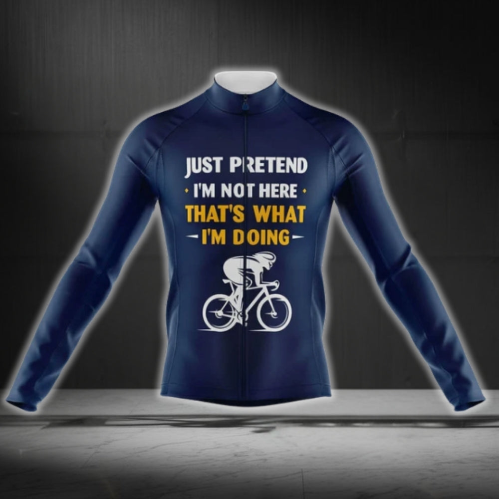 Just Pretend I'm Not Here That's What I'm Doing Cycling Long Sleeve Jersey For Men, Funny Cycling Jerseys CG0406