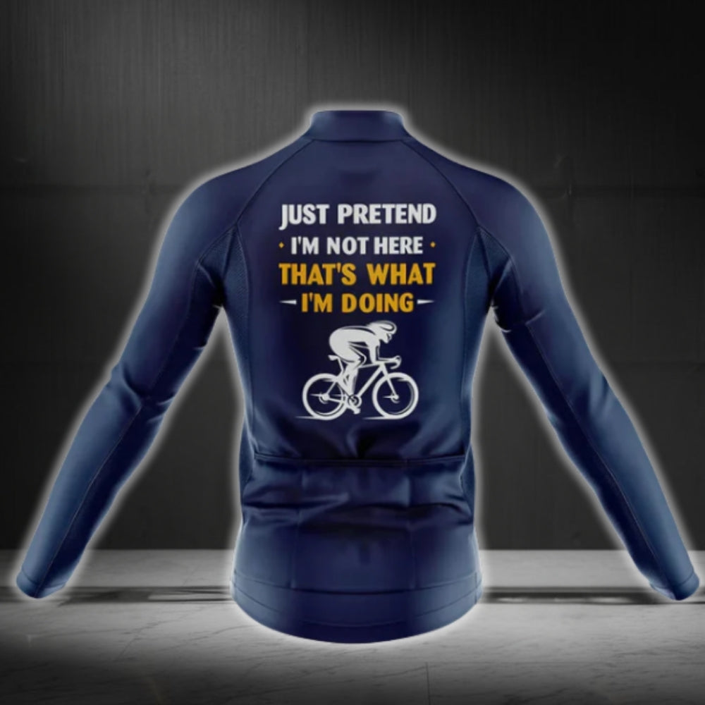 Just Pretend I'm Not Here That's What I'm Doing Cycling Long Sleeve Jersey For Men, Funny Cycling Jerseys CG0406