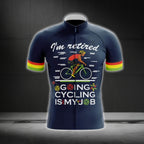 I'm Retired Going Cycling Is My Job Short Sleeve Cycling Jersey For Men, Funny Retirement Cycling Jerseys CG0186