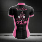 Some Girls Play With Dolls Real Girls Go Cycling Women's Short Sleeve Cycling Jerseys, Funny Cycling Jerseys For Ladies CG0413