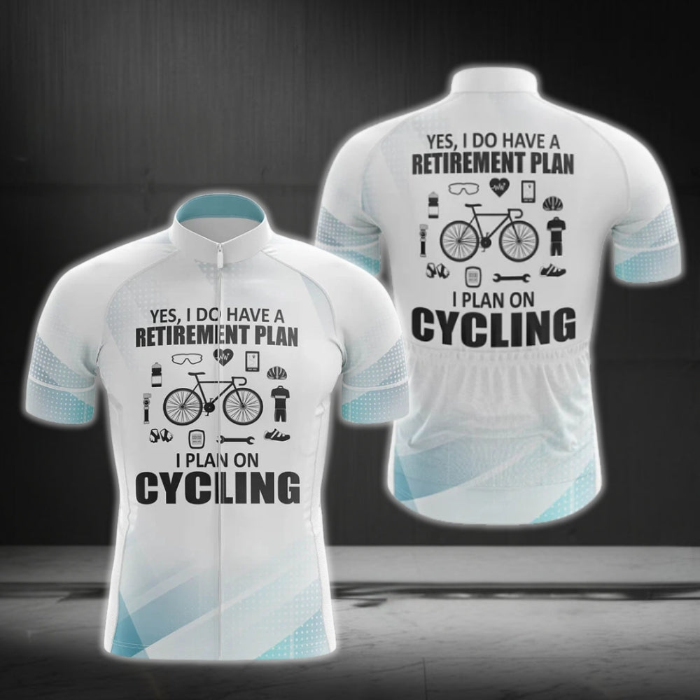 Yes I Do Have A Retirement Plan I Plan On Cycling Men's White Cycling Short Sleeve Jersey, Funny Retirement Cycling Jerseys CG0126