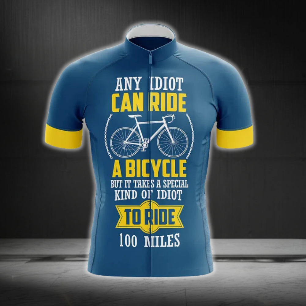 Any Idiot Can Ride A Bicycle But It Takes A Special Kind Of Idiot To Ride 100 Miles Cycling Short Sleeve Men Jersey, Funny Cycling Jerseys CG0242