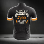 That's What I Do I Ride And I Know Things Men's Short Sleeve Cycling Jersey, Funny Cycling Jerseys CG0464