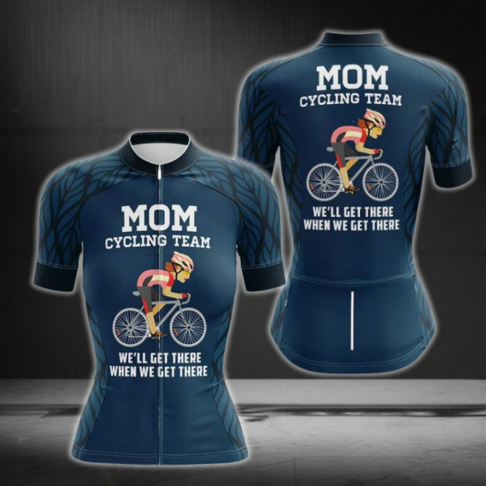 Mom Cycling Team We'll Get There When We Get There Cycling Short Sleeve Jerseys, Funny Cycling Jersey For Mom Mother Day CG0069
