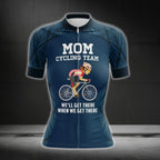 Mom Cycling Team We'll Get There When We Get There Cycling Short Sleeve Jerseys, Funny Cycling Jersey For Mom Mother Day CG0069