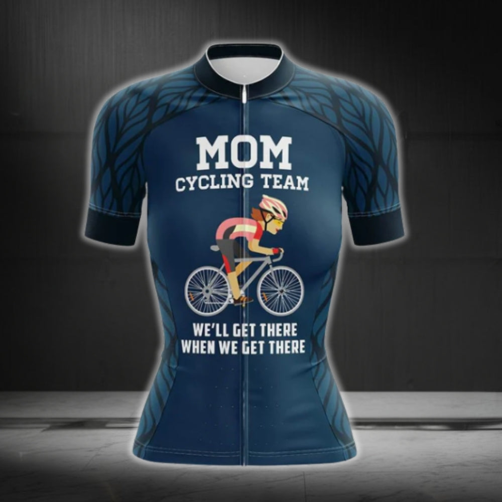 Mom Cycling Team We'll Get There When We Get There Cycling Short Sleeve Jerseys, Funny Cycling Jersey For Mom Mother Day CG0069