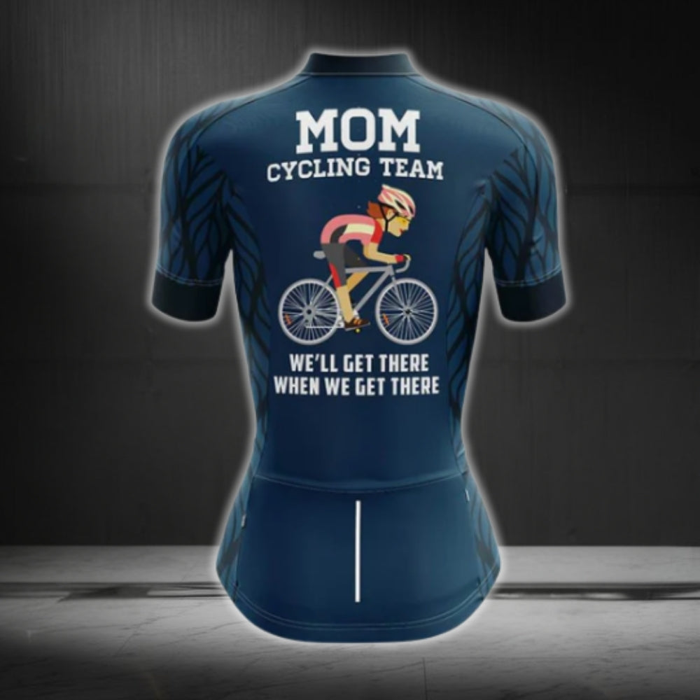 Mom Cycling Team We'll Get There When We Get There Cycling Short Sleeve Jerseys, Funny Cycling Jersey For Mom Mother Day CG0069