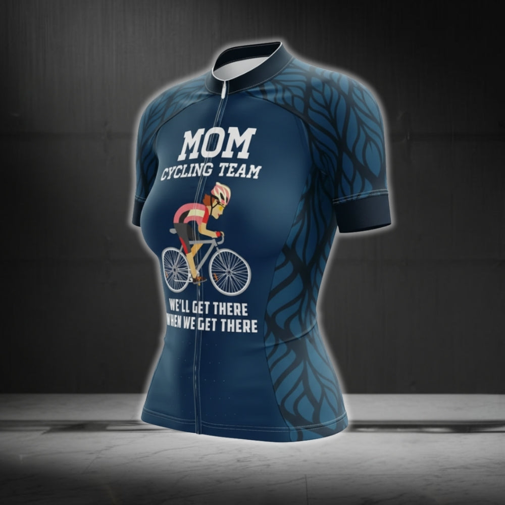 Mom Cycling Team We'll Get There When We Get There Cycling Short Sleeve Jerseys, Funny Cycling Jersey For Mom Mother Day CG0069
