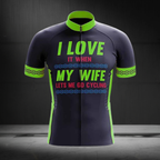 I Love It When My Wife Lets Me Go Cycling Men's Short Sleeve Cycling Jersey, Funny Cycling Jersey For Husband CZ0155