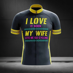 I Love It When My Wife Lets Me Go Cycling Men's Short Sleeve Cycling Jersey, Funny Cycling Jersey For Husband CZ0155