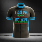 I Love It When My Wife Lets Me Go Cycling Men's Short Sleeve Cycling Jersey, Funny Cycling Jersey For Husband CZ0155