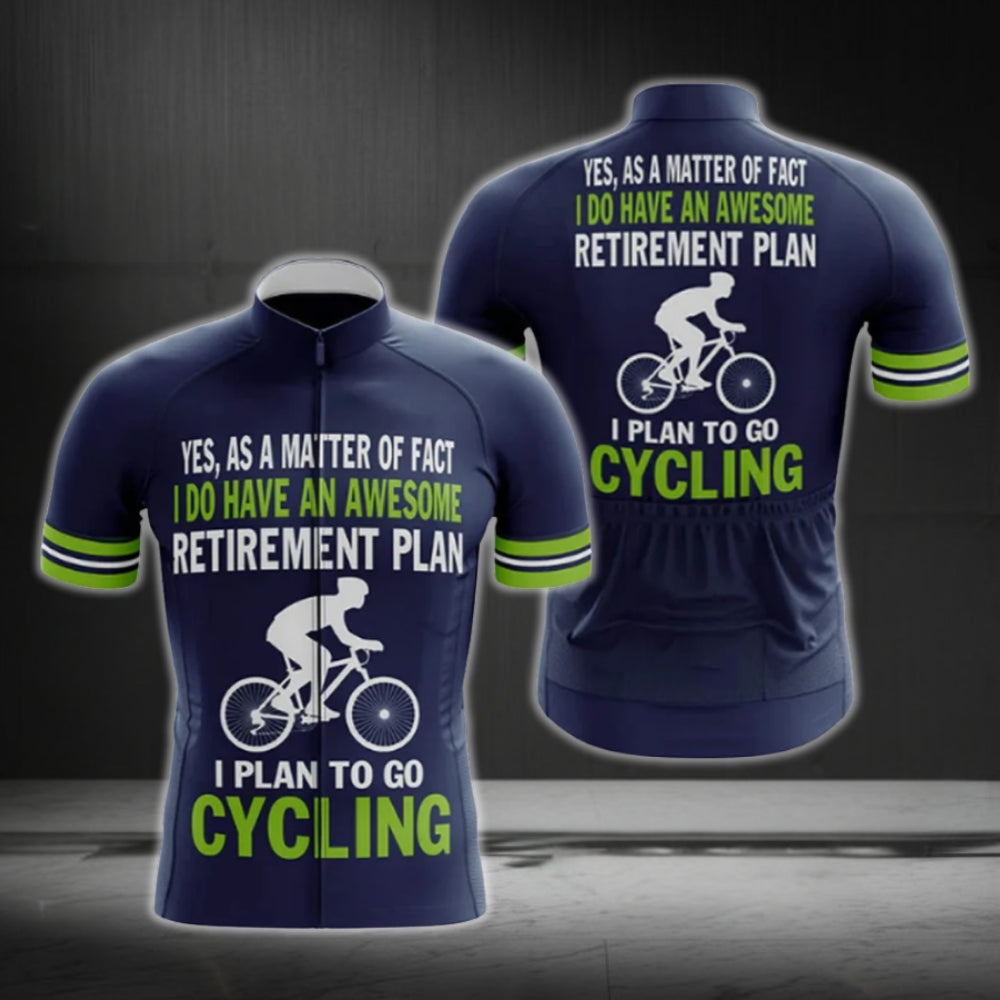 Yes As A Matter Of Fact I Do Have An Awesome Retirement Plan I Plan To Go Cycling Men's Short Sleeve Cycling Jersey, Retired Cycling Jerseys CG0472