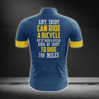 Any Idiot Can Ride A Bicycle But It Takes A Special Kind Of Idiot To Ride 100 Miles Cycling Short Sleeve Men Jersey, Funny Cycling Jerseys CG0242